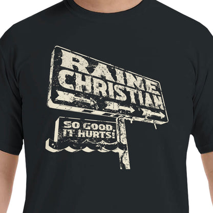 Raine Christian SO GOOD IT HURTS Crewneck T-Shirt