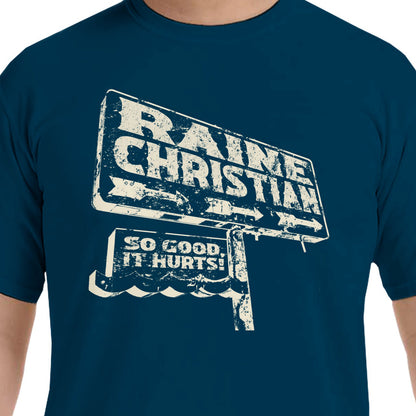 Raine Christian SO GOOD IT HURTS Crewneck T-Shirt